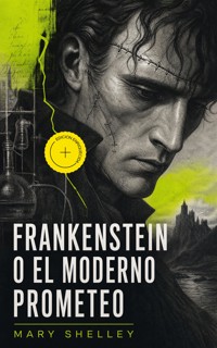 Frankenstein o el moderno Prometeo (Anotado) - Mary Shelley - ebook