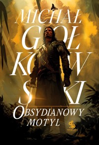 Obsydianowy motyl. Trylogia Świat we krwi. Tom 2 - Michał Gołkowski - ebook + audiobook + książka