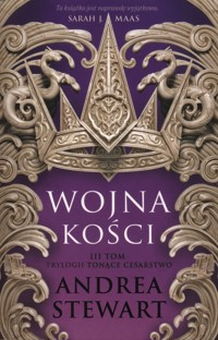 Tonące Cesarstwo Tom 3 Wojna kości - Stewart Andrea - książka