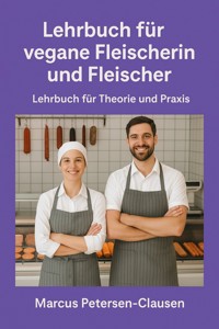 Lehrbuch für vegane Fleischerin und Fleischer - Marcus PC Petersen - Clausen - ebook