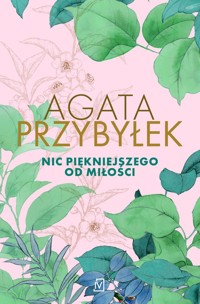 Nic piękniejszego od miłości - Agata Przybyłek - ebook + książka
