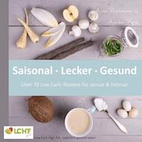 LCHF pur: Saisonal. Lecker. Gesund - über 70 Low Carb-Rezepte für Januar & Februar - Annika Rask - ebook