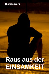 Raus aus der Einsamkeit - Thomas Werk - ebook