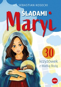 Śladami Maryi. 30 Krzyżówek z Matką Bożą - ks. Sebastian Kosecki - książka