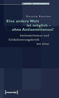 Eine andere Welt ist möglich - ohne Antisemitismus? - Holger Knothe - darmowy ebook