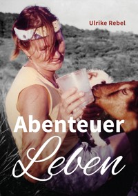 Abenteuer Leben - Ulrike Rebel - ebook