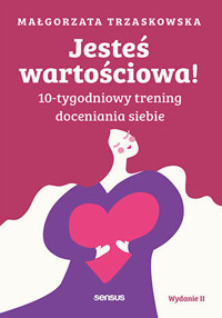 Jesteś wartościowa! 10-tygodniowy trening doceniania siebie - Małgorzata Trzaskowska - audiobook + książka