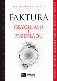 Faktura oryginału i przekładu - Joanna Kubaszczyk - książka