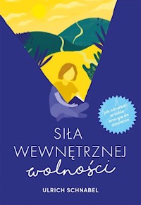 Siła wewnętrznej wolności - Urlich Schnabel - książka