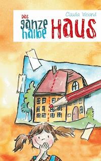 Das ganze halbe Haus - Claudia Weiand - ebook