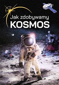 Jak zdobywamy kosmos? - Janusz Jabłoński - książka
