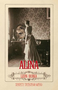Alina. Sekrety trzeciego wieku - Leon Durka - ebook