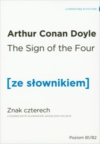 The Sign of the Four / Znak czterech (z podręcznym słownikiem angielsko-polskim Poziom B1-B2) - Arthur Conan Doyle - książka