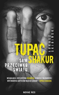 Tupac Shakur. Sam przeciwko światu - Łukasz Skibiński - ebook + audiobook + książka
