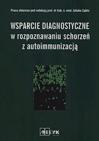 Wsparcie diagnostyczne w rozpoznawaniu schorzeń z autoimmunizacją -  - książka