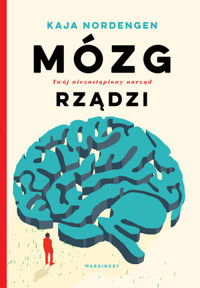 Mózg rządzi. Twój niezastąpiony narząd rządzi - Kaja Nordenger - książka