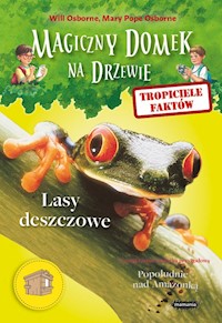 Magiczny domek na drzewie Tropiciele faktów Lasy deszczowe - Osborne Will, Osborne Mary Pope - książka