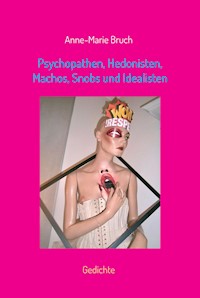 Psychopathen, Hedonisten, Machos, Snobs und Idealisten - Anne-Marie Bruch - ebook