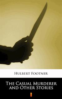 The Casual Murderer and Other Stories - Hulbert Footner - ebook