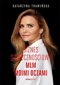 Biznes społecznościowy. MLM moimi oczami - Trawińska Katarzyna - książka