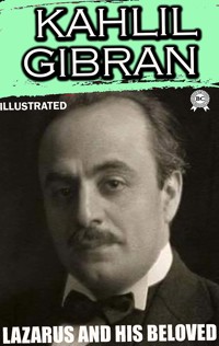 Lazarus and His Beloved. Illustrated - Kahlil Gibran - ebook