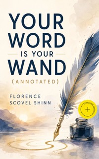 Your Word is Your Wand (Annotated) - florence scovel  shinn - ebook
