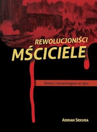 Rewolucjoniści Mściciele - Sekura Adrian - książka