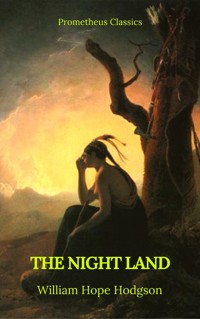The Night Land (Best Navigation, Active TOC) (Prometheus Classics) - William Hope Hodgson - ebook