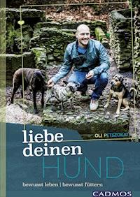 Liebe deinen Hund! - Oli Petszokat - ebook