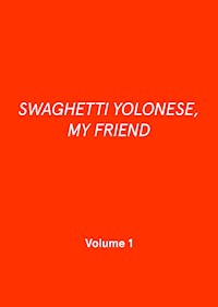 SWAGHETTI YOLONESE, MY FRIEND - Patrick Palcic - ebook