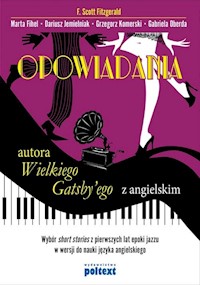 Opowiadania  autora Wielkiego Gatsby’ego z angielskim - Fitzgerald F. Scott, Fihel Marta, Jemielniak Dariusz, Komerski Grzegorz, Oberda Gabriela - książka