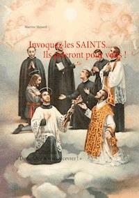 Invoquez les SAINTS... Ils prieront pour vous ! - Martine Ménard - ebook