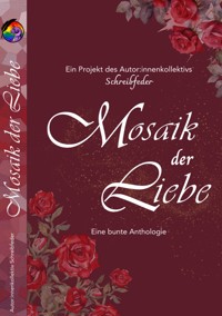 Mosaik der Liebe - Autor:innenkollektiv Schreibfeder - ebook