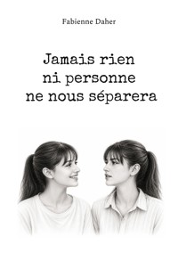 Jamais rien ni personne ne nous séparera - Fabienne Daher - ebook