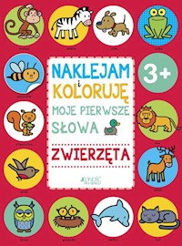 Naklejam i koloruję Moje pierwsze słowa Zwierzęta - zbiorowa praca - książka