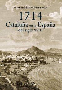 1714. Cataluña en la España del siglo XVIII - Antonio Morales Moya - ebook