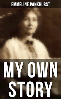 Emmeline Pankhurst: My Own Story - Emmeline Pankhurst - ebook