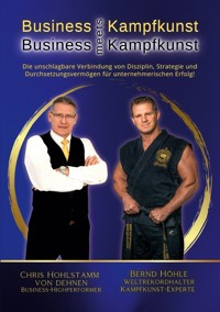 Business meets Kampfkunst - Chris Hohlstamm von Dehnen - ebook
