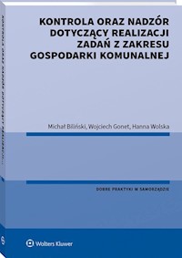 Kontrola oraz nadzór dotyczący realizacji zadań z zakresu gospodarki komunalnej - Biliński Michał, Gonet Wojciech, Wolska Hanna - książka