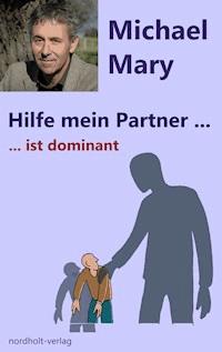 Hilfe mein Partner ist dominant - Mary Michael - ebook