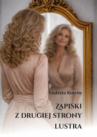 Zapiski z drugiej strony lustra - Kostiw Violetta - książka