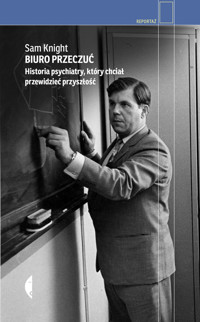 Biuro Przeczuć. Historia psychiatry, który chciał przewidzieć przyszłość - Sam Knight - ebook + książka