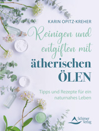 Reinigen und entgiften mit ätherischen Ölen - Karin Opitz-Kreher - ebook