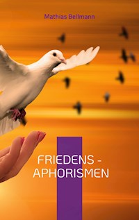 Friedens - Aphorismen - Mathias Bellmann - ebook