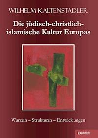 Die jüdisch-christlich-islamische Kultur Europas - Wilhelm Kaltenstadler - ebook