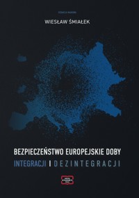 Bezpieczeństwo europejskie doby integracji i dezintegracji -  - książka
