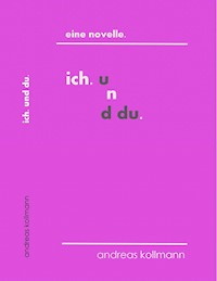 ich. und du. - Andreas Kollmann - ebook