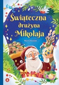 Świąteczna drużyna Mikołaja - Marta Koźlak - książka