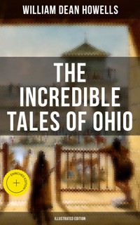 The Incredible Tales of Ohio (Illustrated Edition) - William Dean Howells - ebook