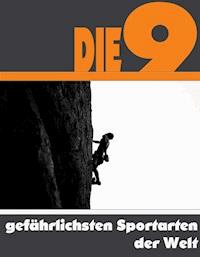 Die Neun gefährlichsten Sportarten der Welt - A.D. Astinus - ebook